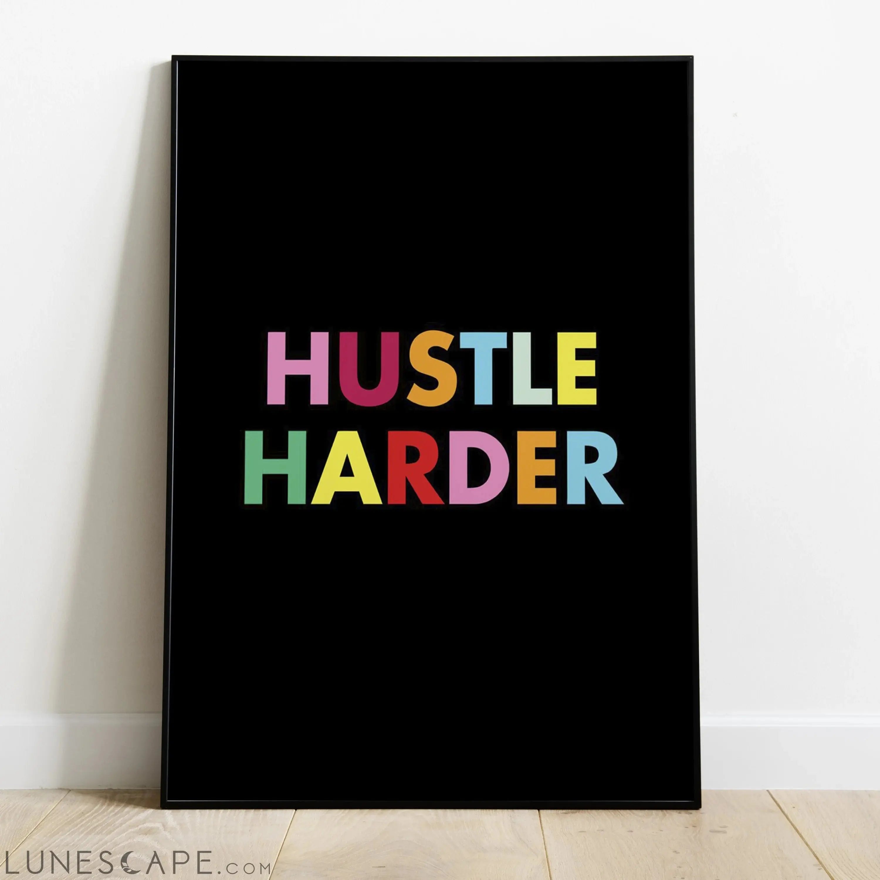Hustle Harder Poster LUNESCAPE