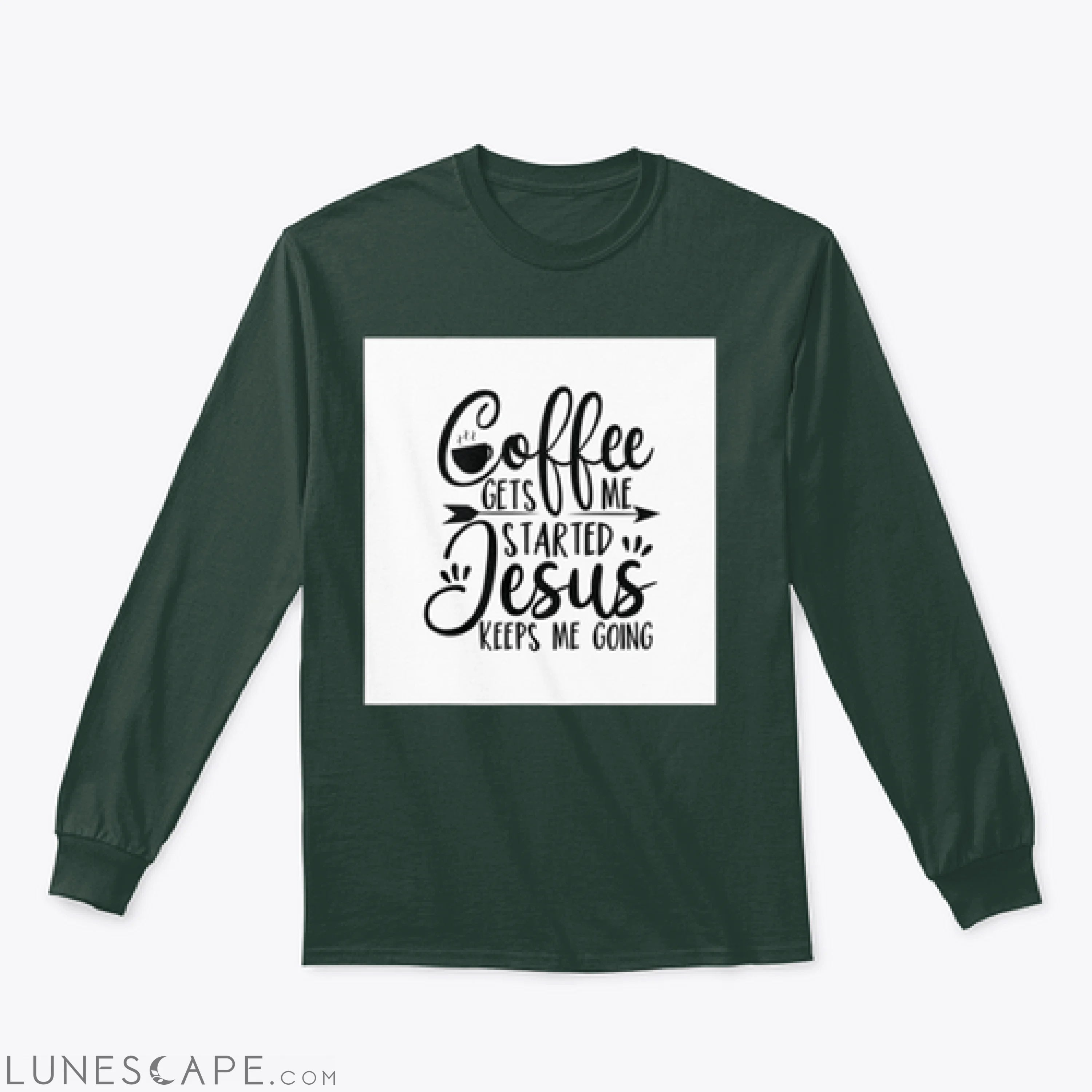 Coffee Gets Me Started Jesus Keeps Me Going- Positive Calligraphy. LUNESCAPE