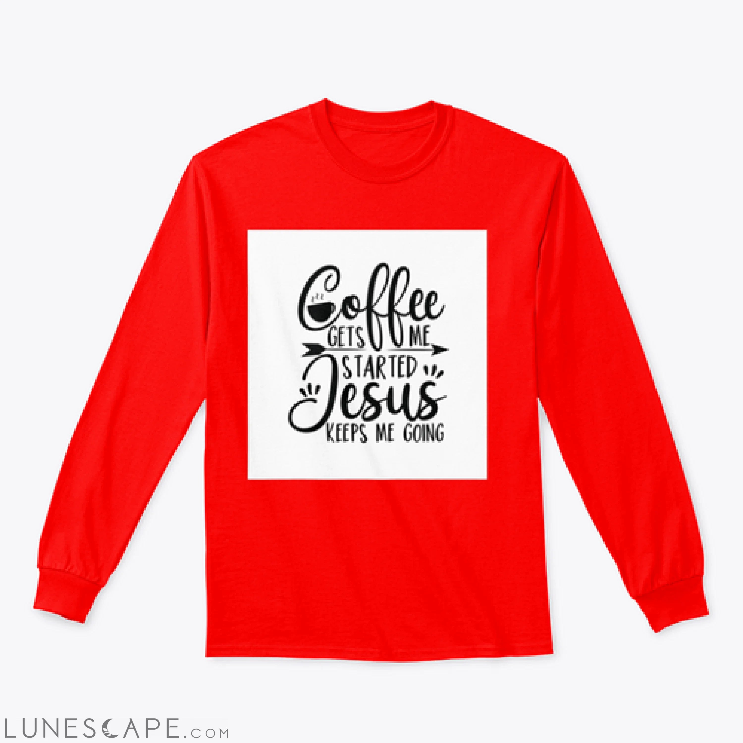 Coffee Gets Me Started Jesus Keeps Me Going- Positive Calligraphy. LUNESCAPE
