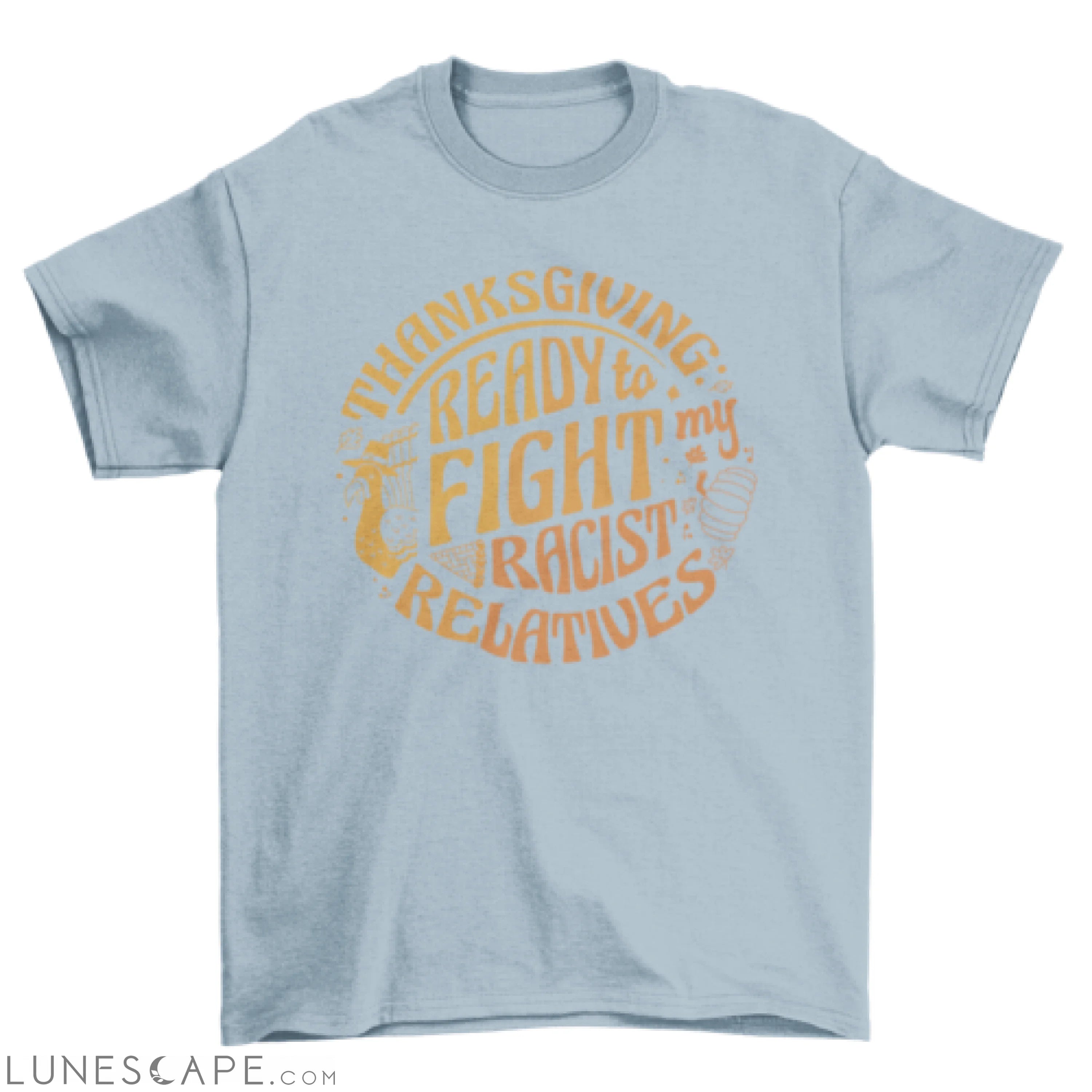 Cool anti-thanksgiving quote t-shirt LUNESCAPE