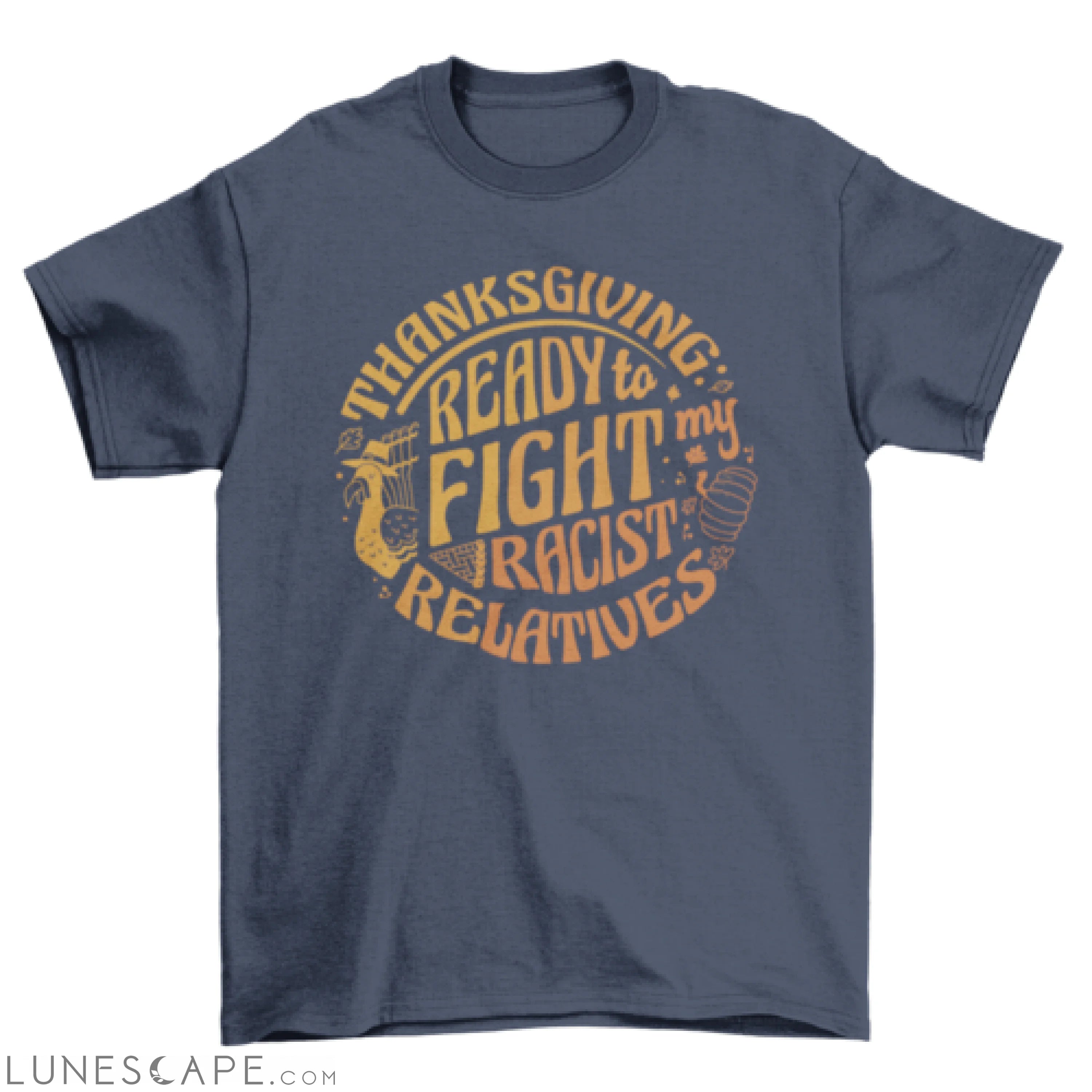 Cool anti-thanksgiving quote t-shirt LUNESCAPE