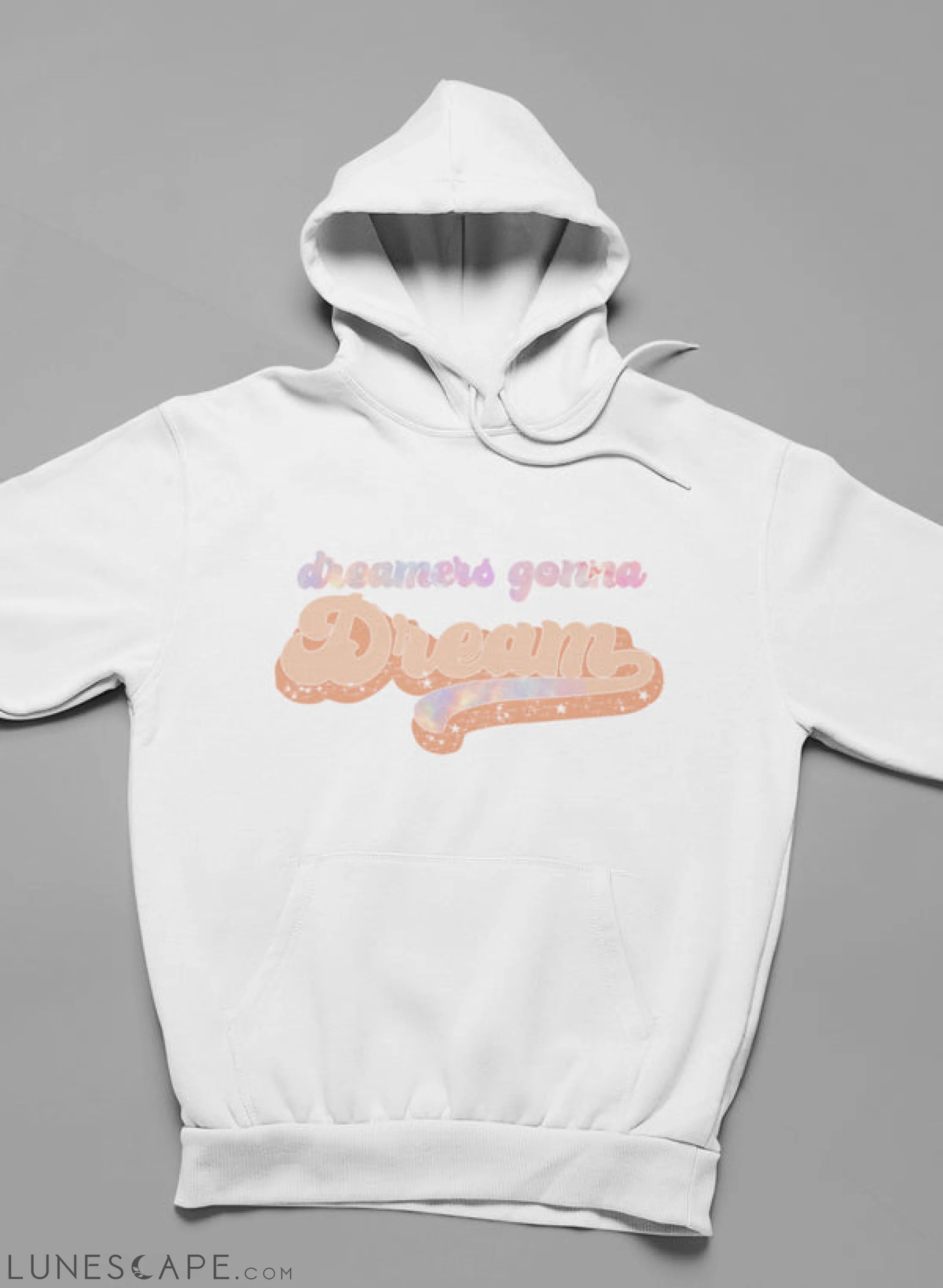 Dreamers Gonna Dream Hoodie LUNESCAPE