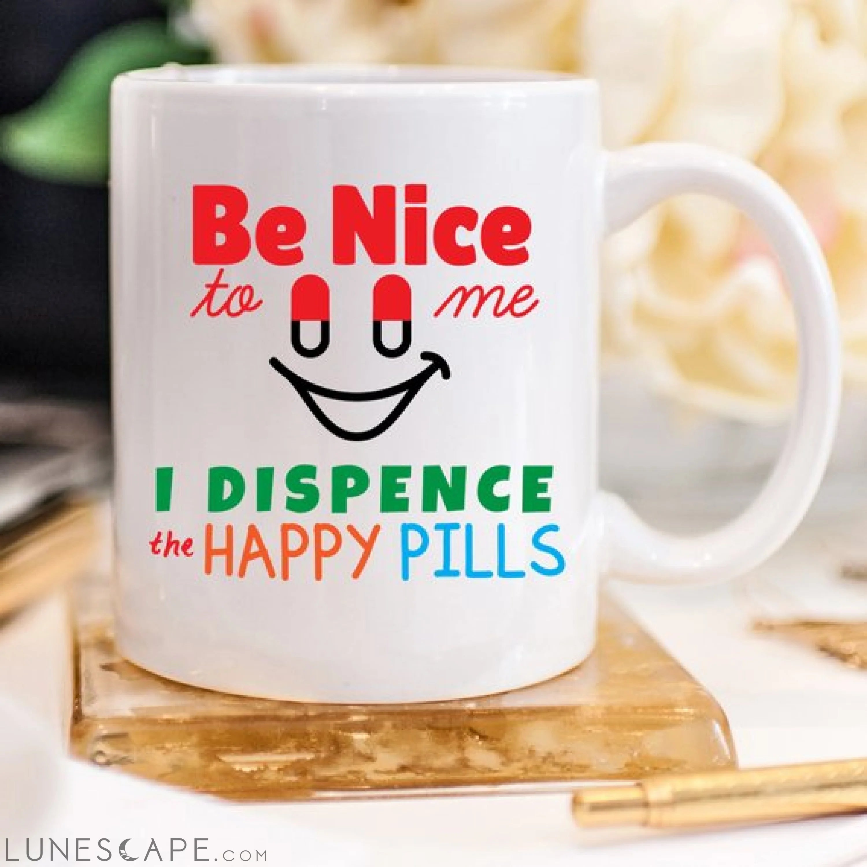 Funny Nurse Mug - Be Nice To Me, I Dispence The LUNESCAPE
