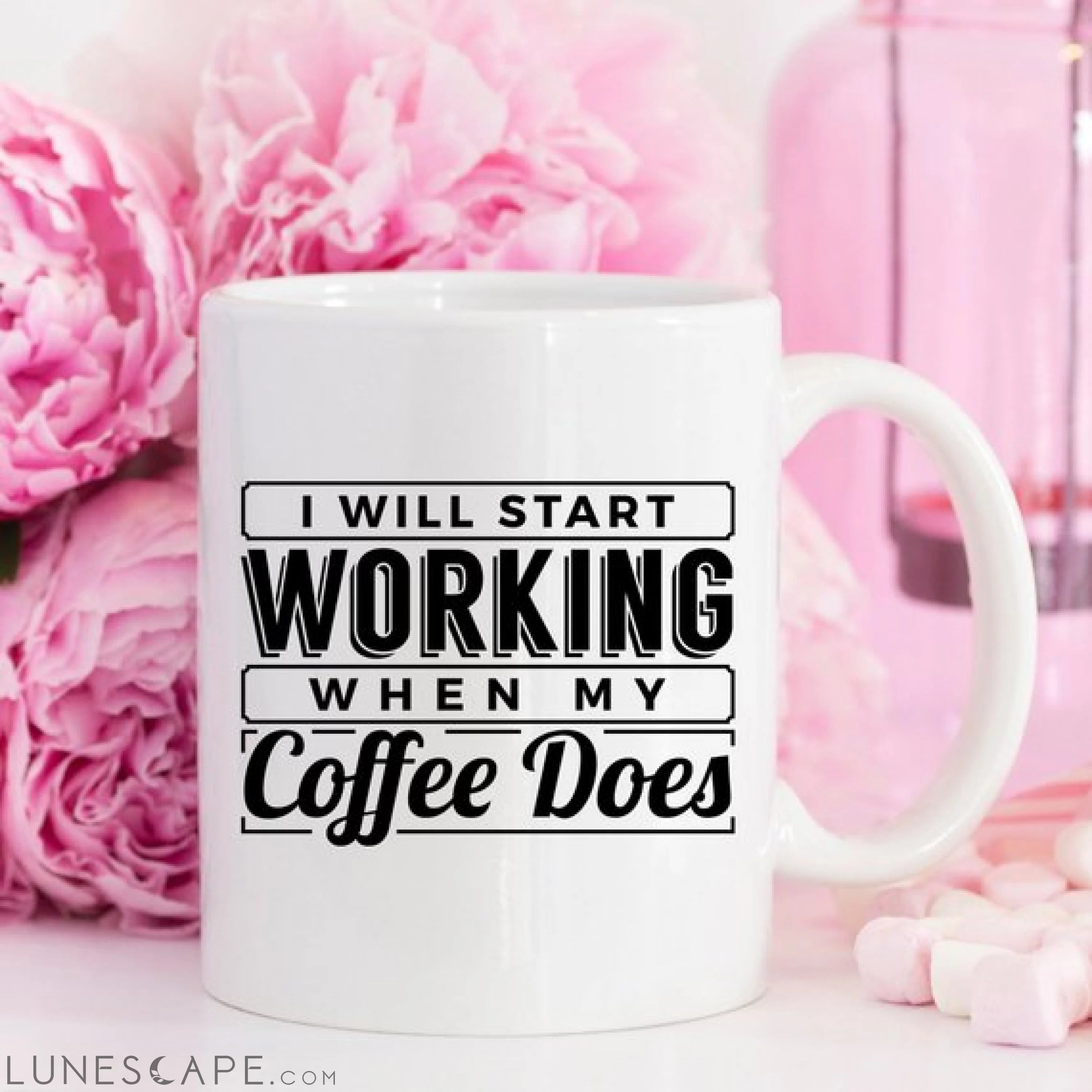 I Start Working When My Coffee Starts Working, No LUNESCAPE