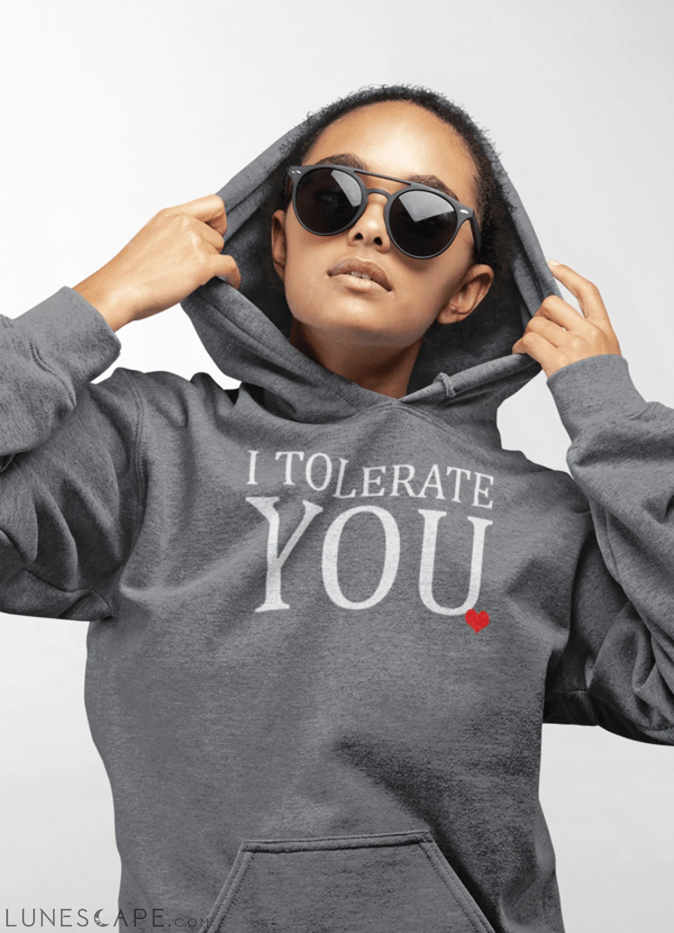 I Tolerate You Hooded Sweatshirt LUNESCAPE