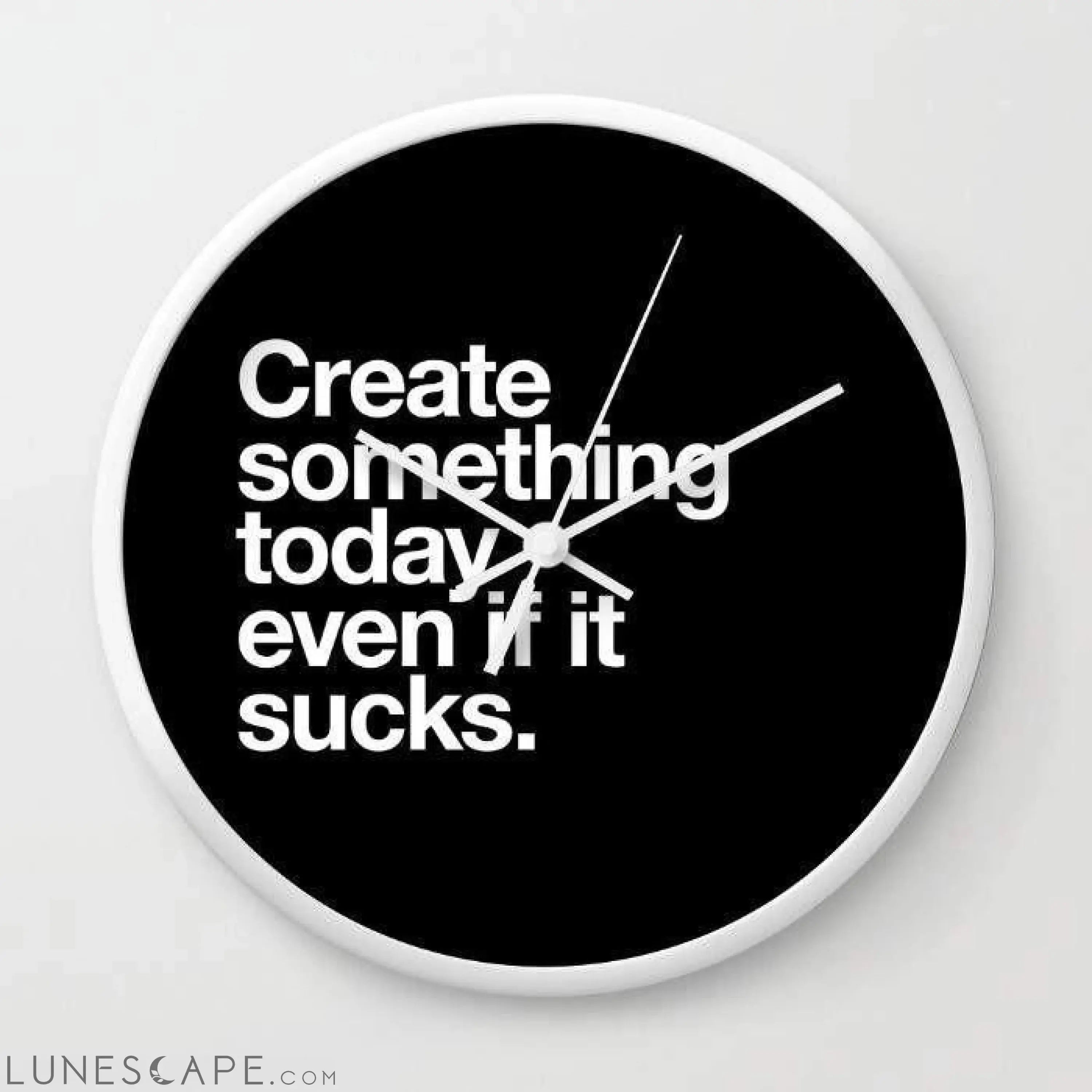 Create something today even if it sucks Wall clock LUNESCAPE