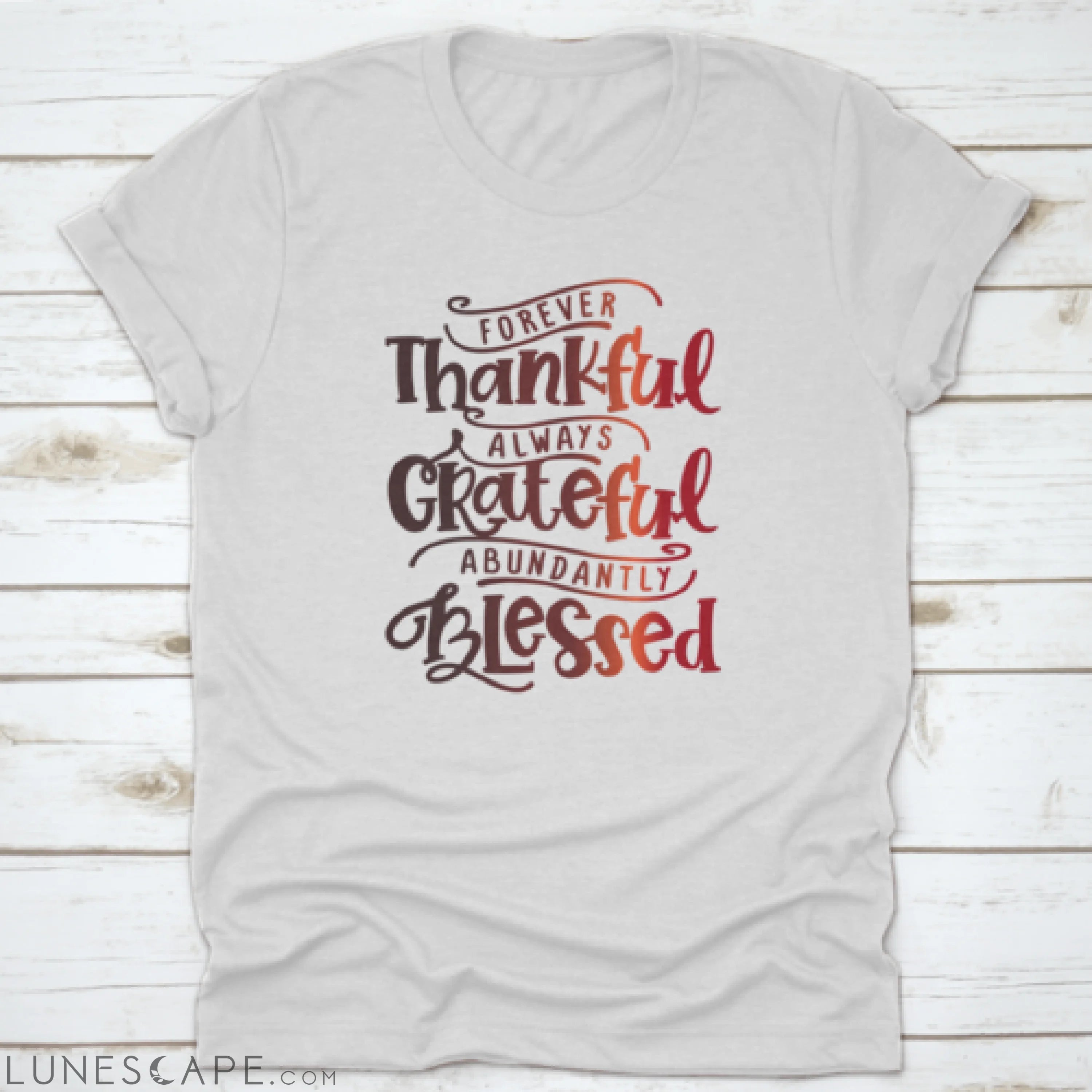Forever Thankful Always Grateful Abundantly Blessed Inspirational LUNESCAPE