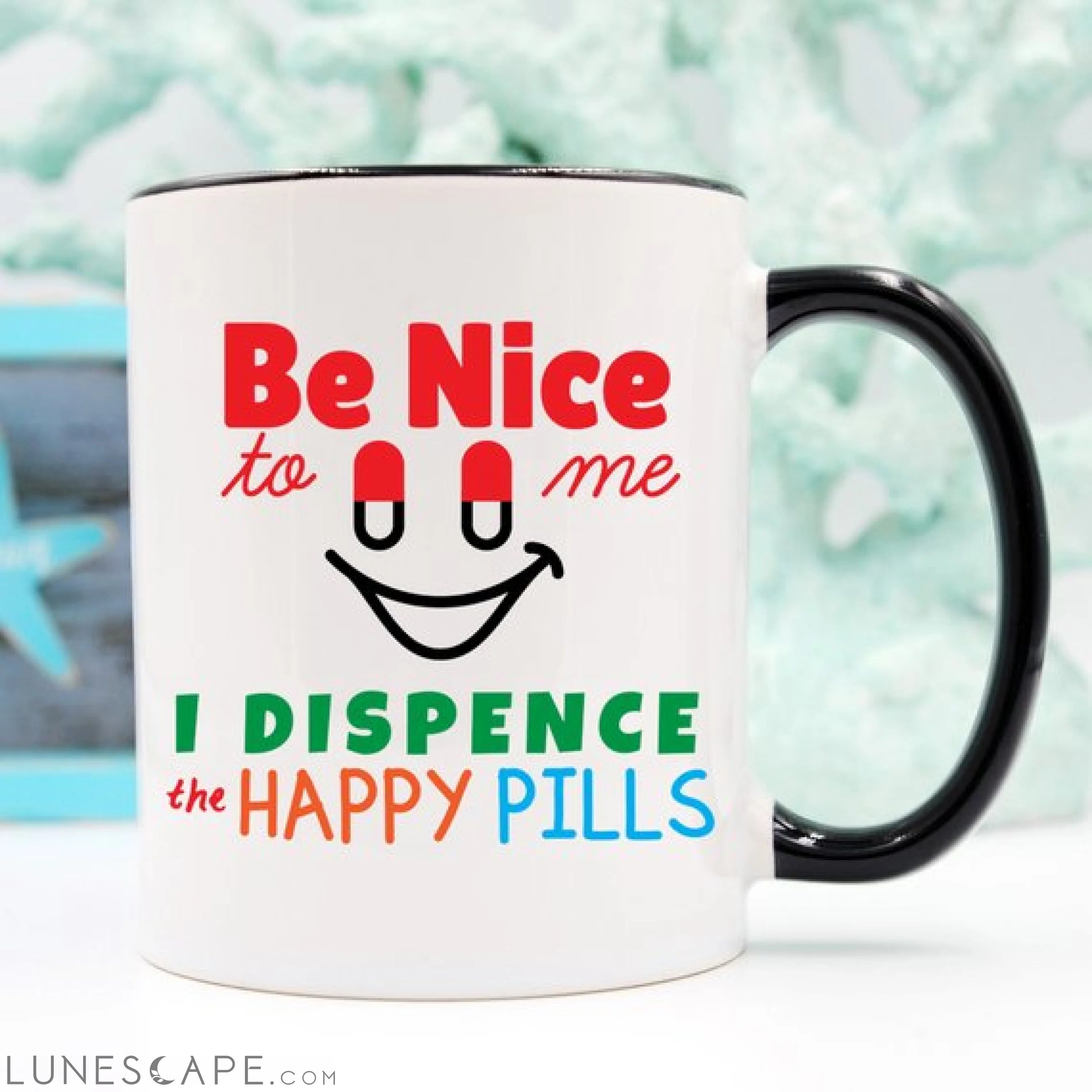 Funny Nurse Mug - Be Nice To Me, I Dispence The LUNESCAPE