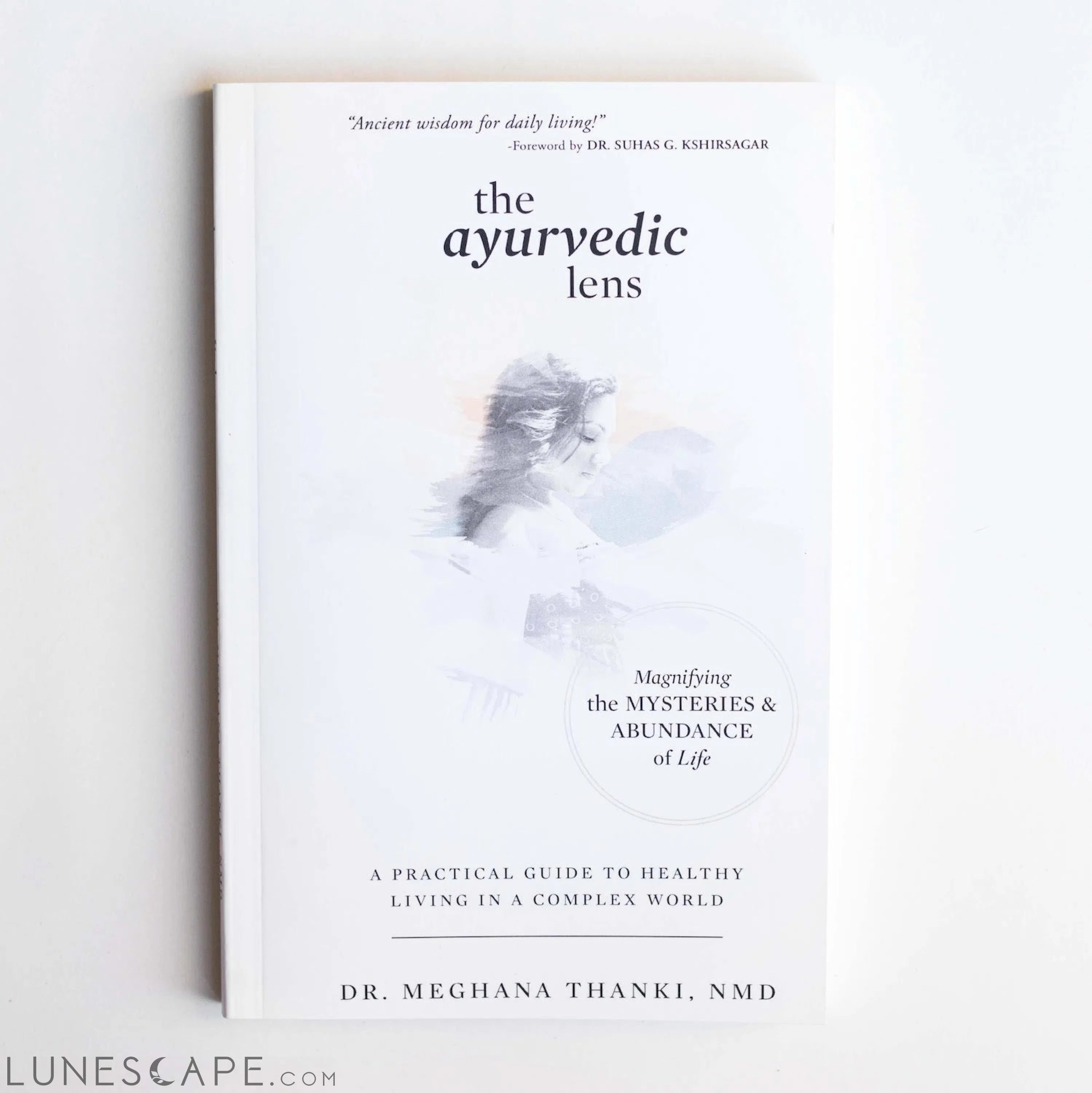 The Ayurvedic Lens: Magnifying the Mysteries & Abundance of Life LUNESCAPE