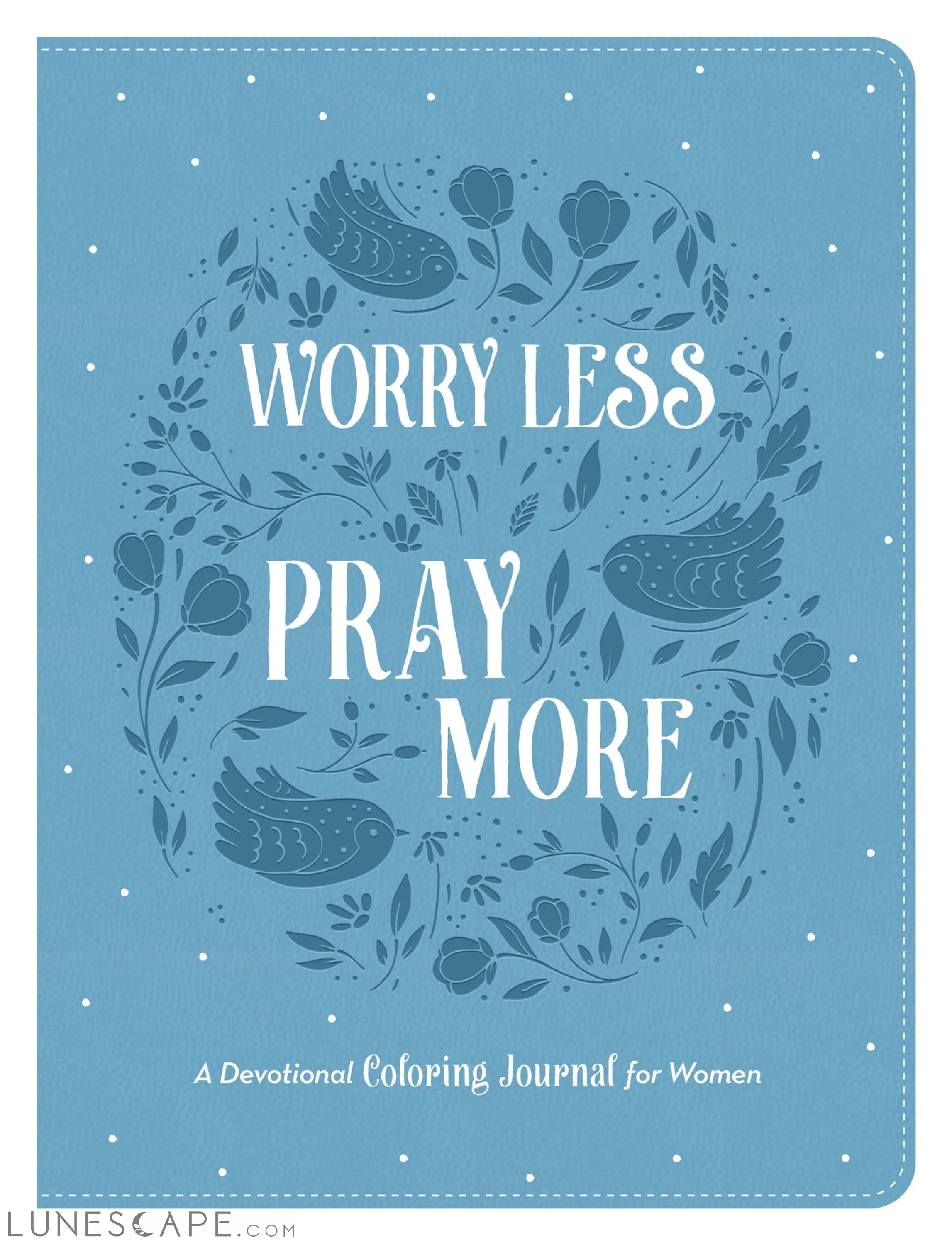 Worry Less, Pray More : A Devotional Coloring Journal for Women LUNESCAPE