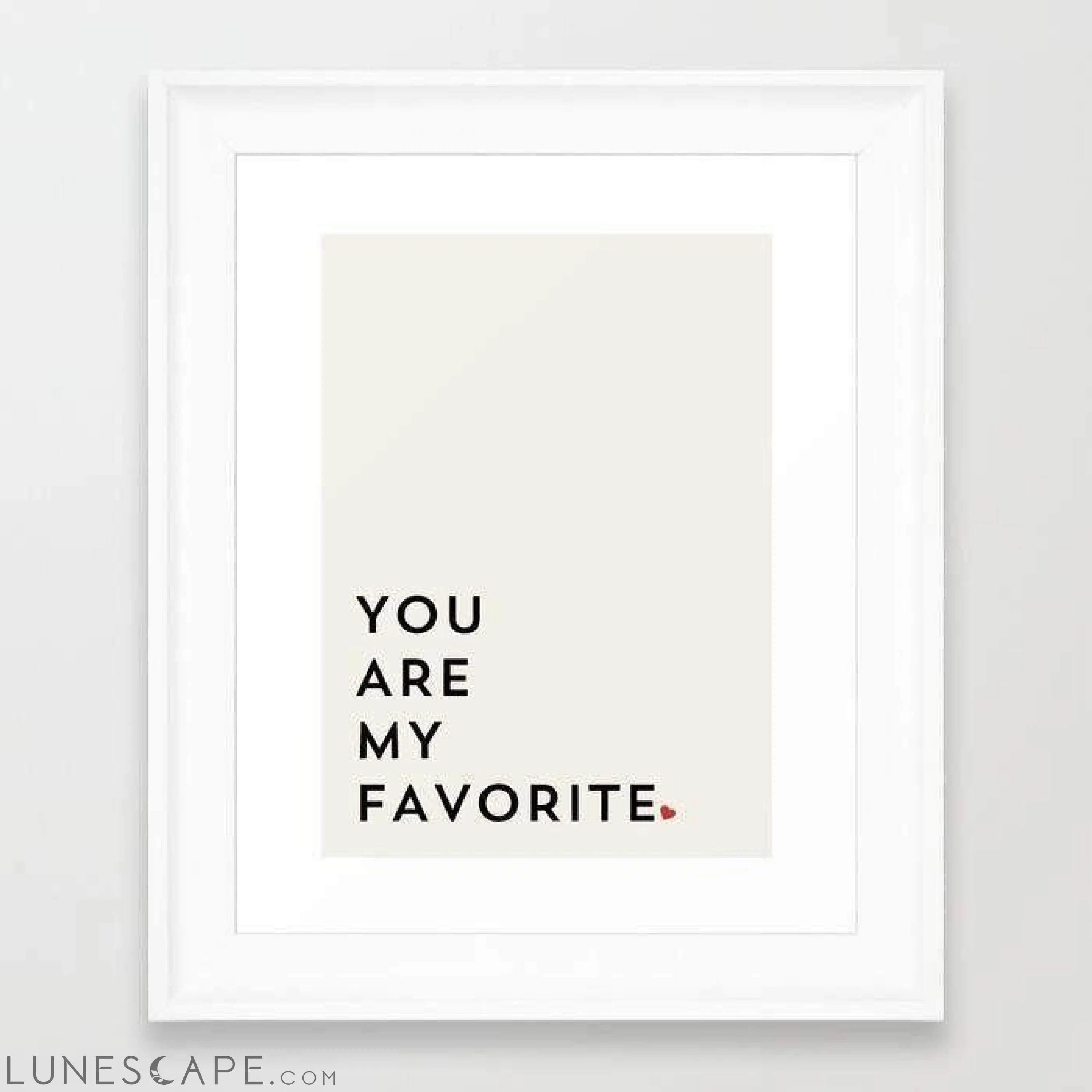 YOU ARE MY FAVORITE Framed Print LUNESCAPE