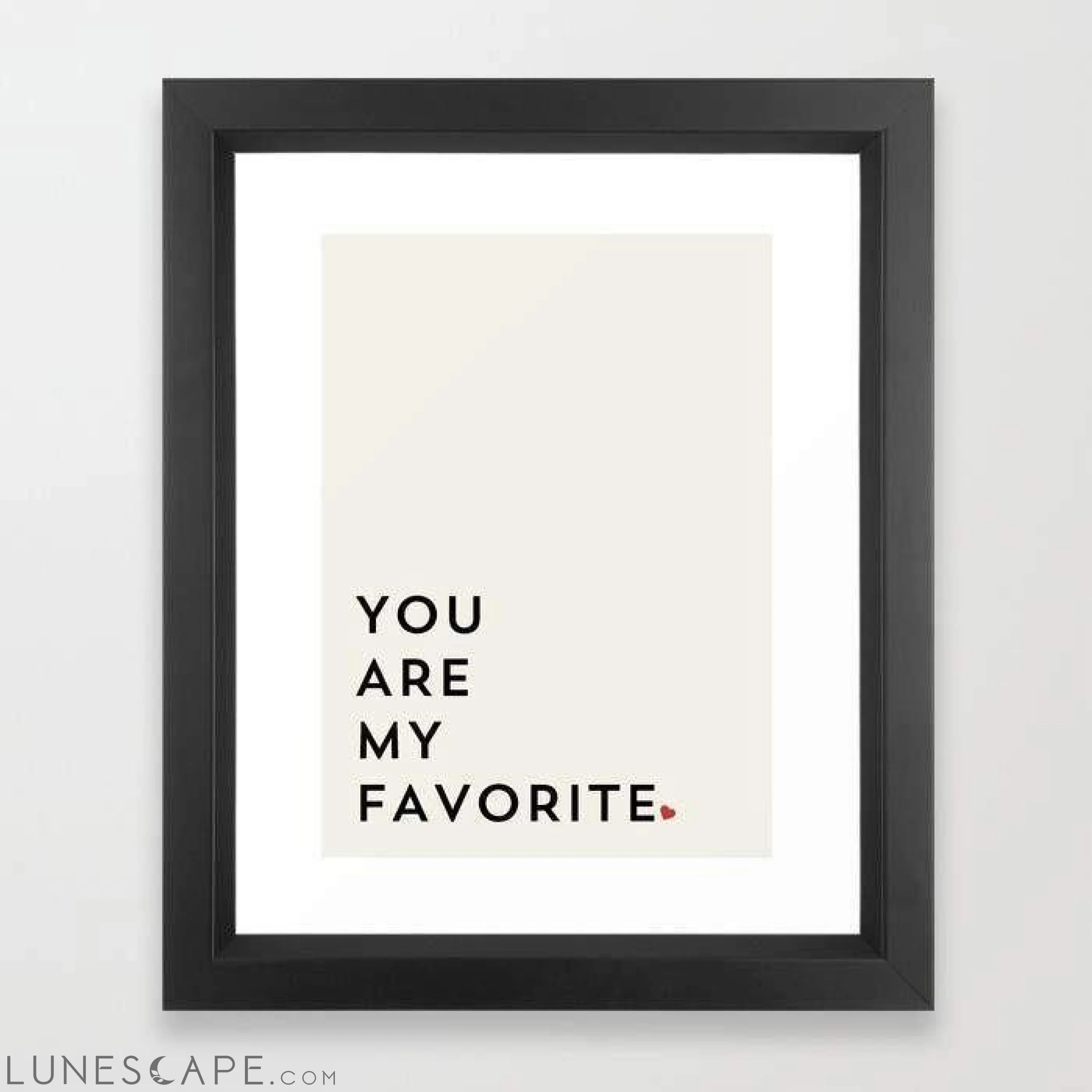 YOU ARE MY FAVORITE Framed Print LUNESCAPE